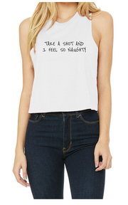 Take a Shot And I Feel So Naughty (Cropped Tank)